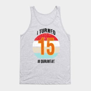 15th birthday in quarantine Tank Top